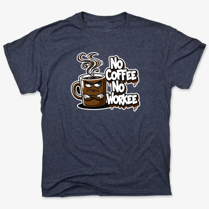 No Coffee No Workee Humor Tee