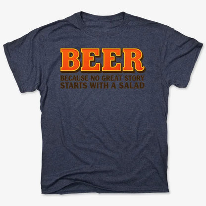 Beer Because No Great Story Starts With A Salad