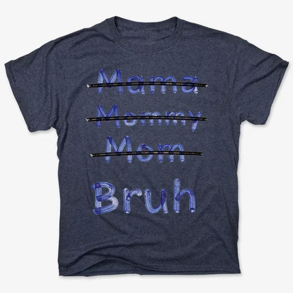 Mama Mommy Mom Bruh