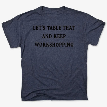 Let's Table That and Keep Workshopping