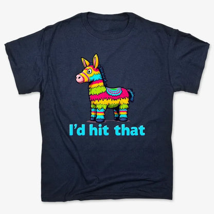 I’d Hit That Piñata Humor Tee