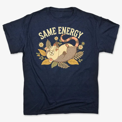 Same Energy Opossum Vibes