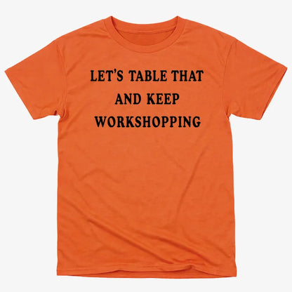 Let's Table That and Keep Workshopping