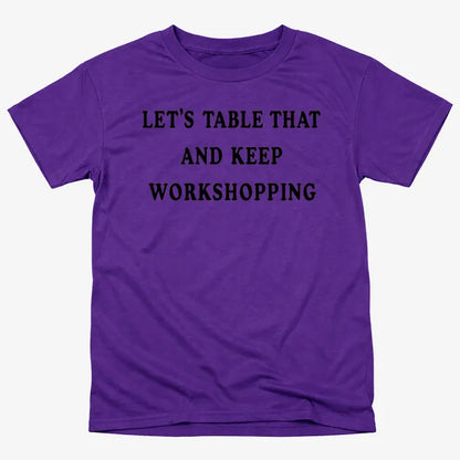 Let's Table That and Keep Workshopping