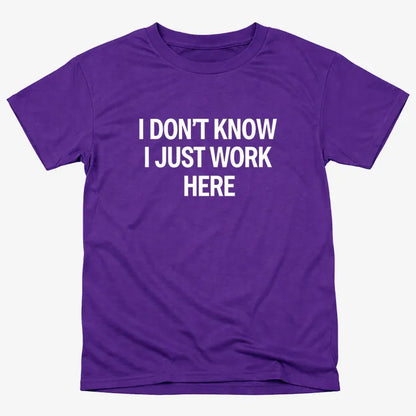 I Don't Know, I Just Work Here