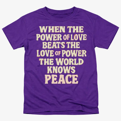 When the Power of Love Beats the Love of Power the World Knows Peace