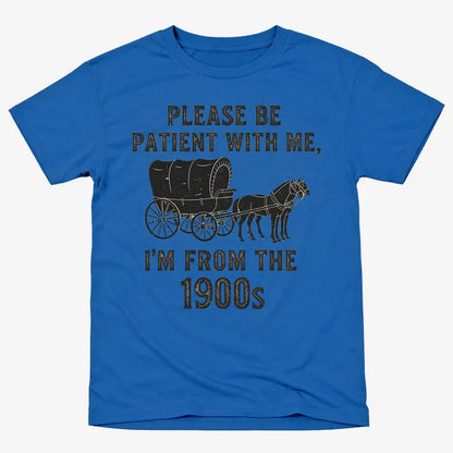 Please Be Patient, I'm From the 1900s