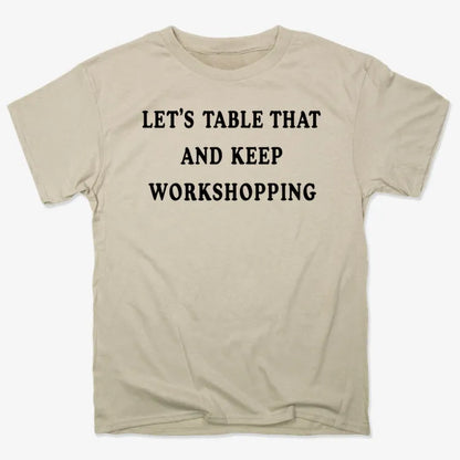 Let's Table That and Keep Workshopping