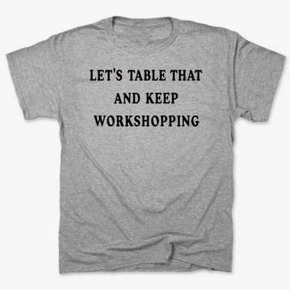 Let's Table That and Keep Workshopping