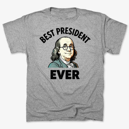 Benjamin Franklin Best President Ever