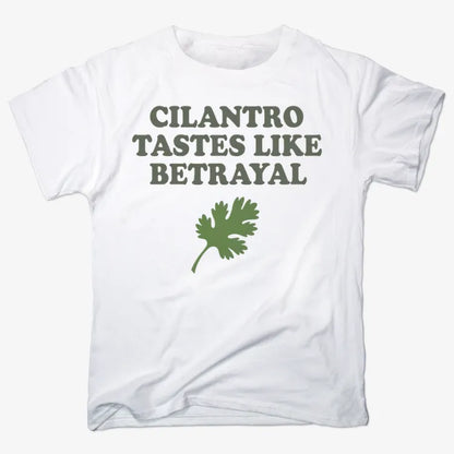 Cilantro Tastes Like Betrayal