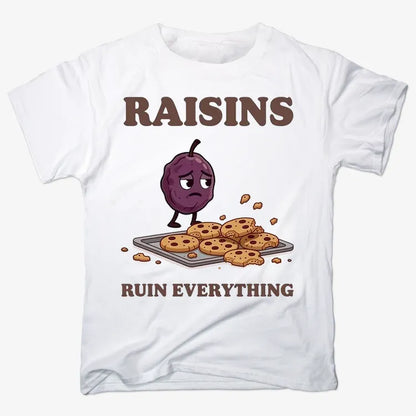 Raisins Ruined Everything T-Shirt