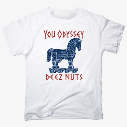 YOU ODYSSEY DEEZ NUTS