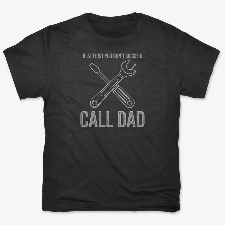 If at First You Don't Succeed, Call Dad-Men's T-Shirt-Black