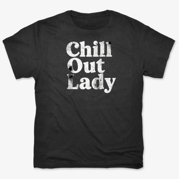 Chill Out Lady Tee