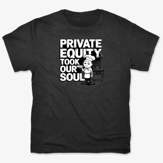 Private Equity Took Our Soul Tee