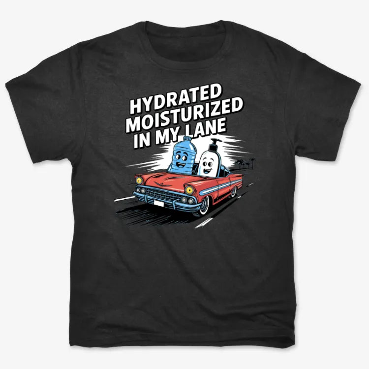 Hydrated Moisturized In My Lane Tee