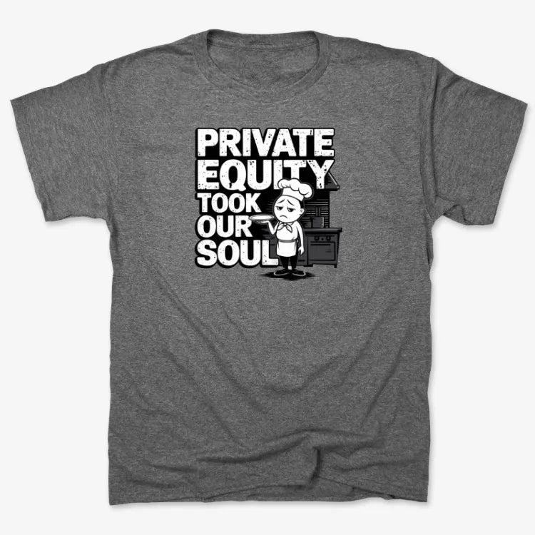 Private Equity Took Our Soul Tee