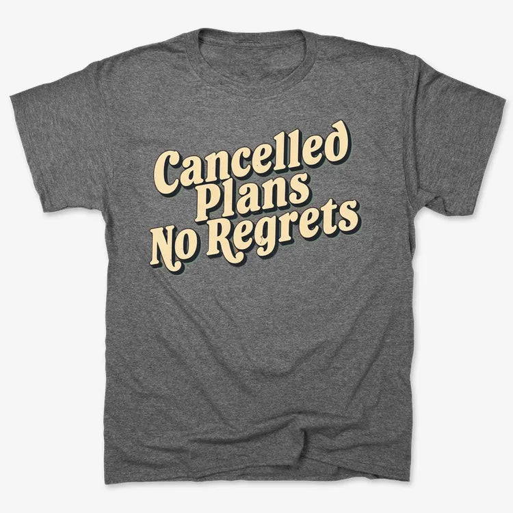Cancelled Plans, No Regrets Tee-Men's T-Shirt-Charcoal Heather