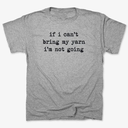 If I can't bring my yarn I'm not going-Men's T-Shirt-Gray Heather