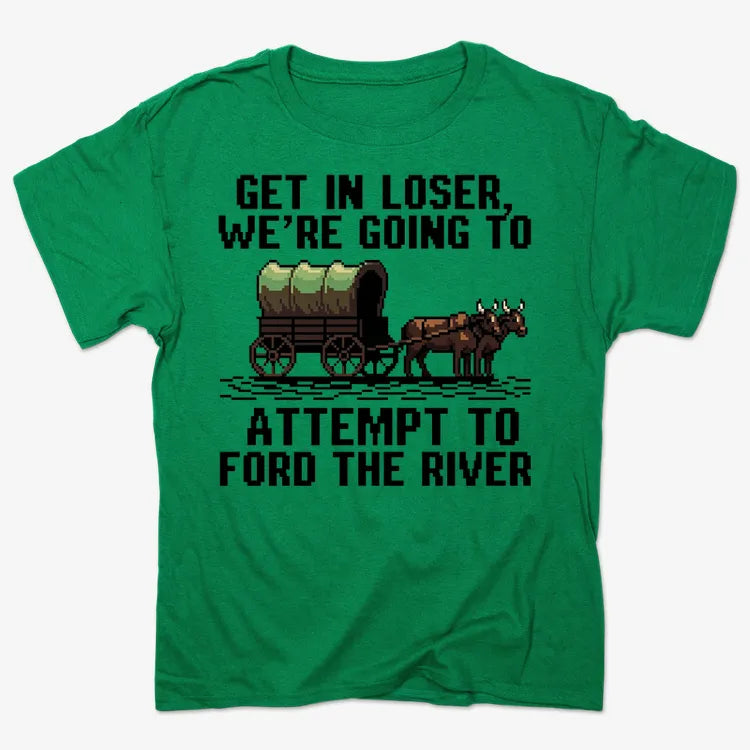 Get in Loser, We're Going to Ford the River-Men's T-Shirt-Kelly Green Heather