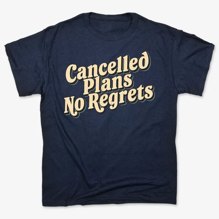 Cancelled Plans, No Regrets Tee-Men's T-Shirt-Navy Blue