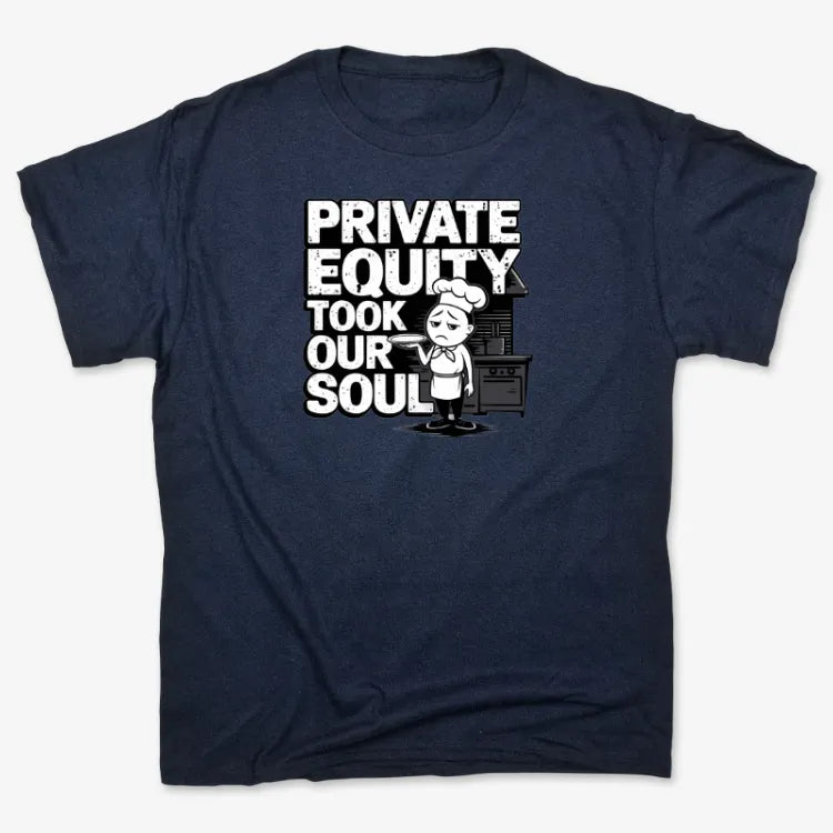 Private Equity Took Our Soul Tee