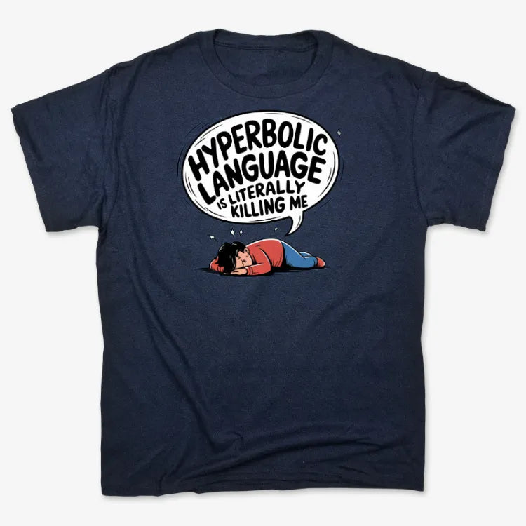 Hyperbolic Language Is Literally Killing Me