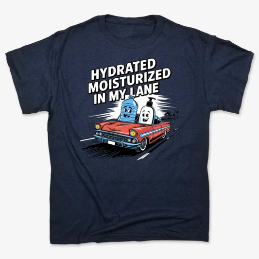 Hydrated Moisturized In My Lane Tee