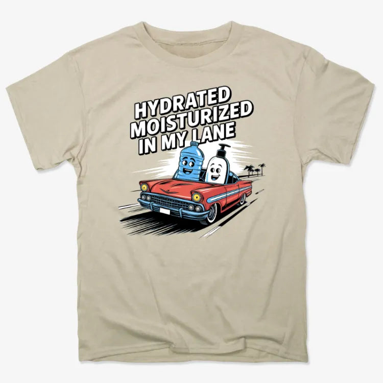 Hydrated Moisturized In My Lane Tee