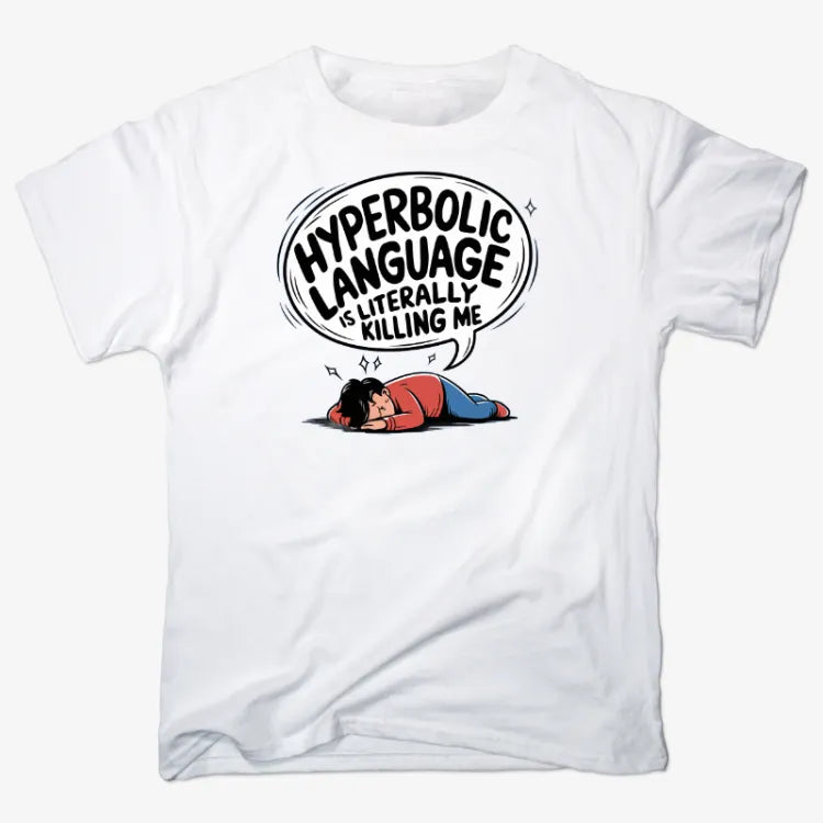 Hyperbolic Language Is Literally Killing Me