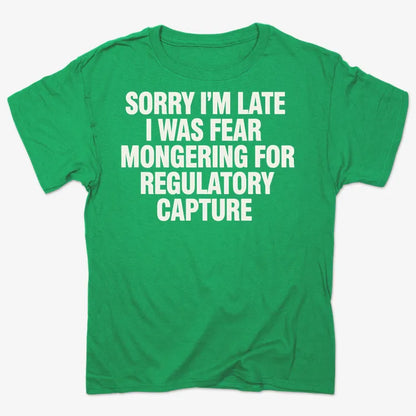 SORRY I’M LATE, I WAS FEAR MONGERING FOR REGULATORY CAPTURE-Men's T-Shirt-Kelly Green Heather