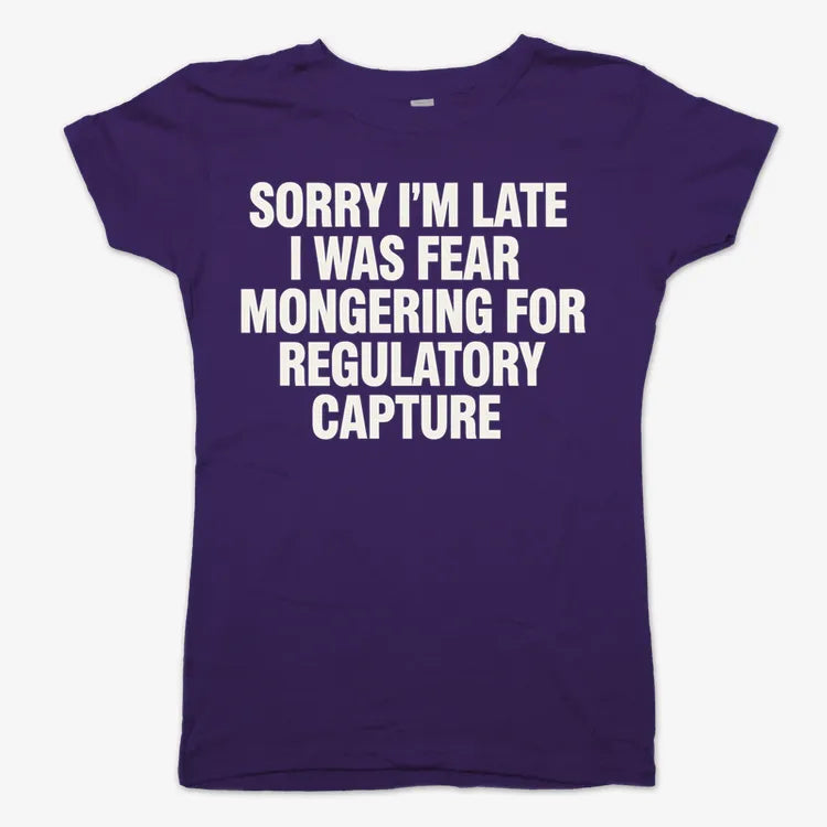 SORRY I’M LATE, I WAS FEAR MONGERING FOR REGULATORY CAPTURE-Women's T-Shirt-Violet