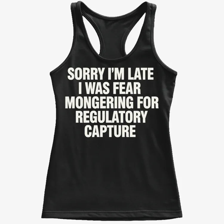 SORRY I’M LATE, I WAS FEAR MONGERING FOR REGULATORY CAPTURE-Women's Tank Top-Midnight