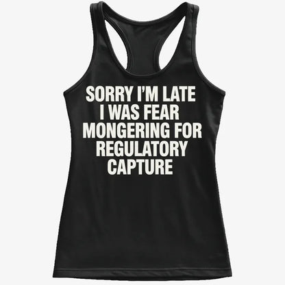 SORRY I’M LATE, I WAS FEAR MONGERING FOR REGULATORY CAPTURE-Women's Tank Top-Midnight