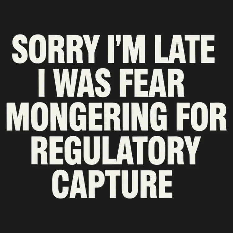 SORRY I’M LATE, I WAS FEAR MONGERING FOR REGULATORY CAPTURE-Default-Thumbnail