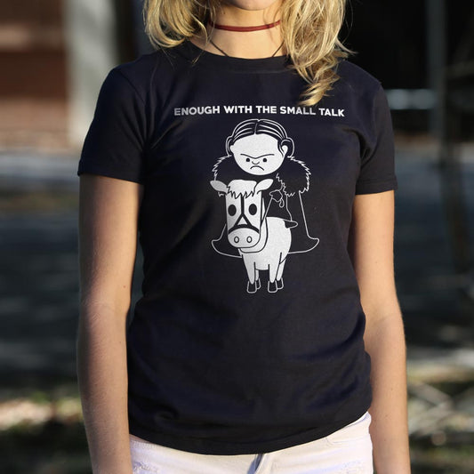 Enough With The Small Talk - 6DollarShirts