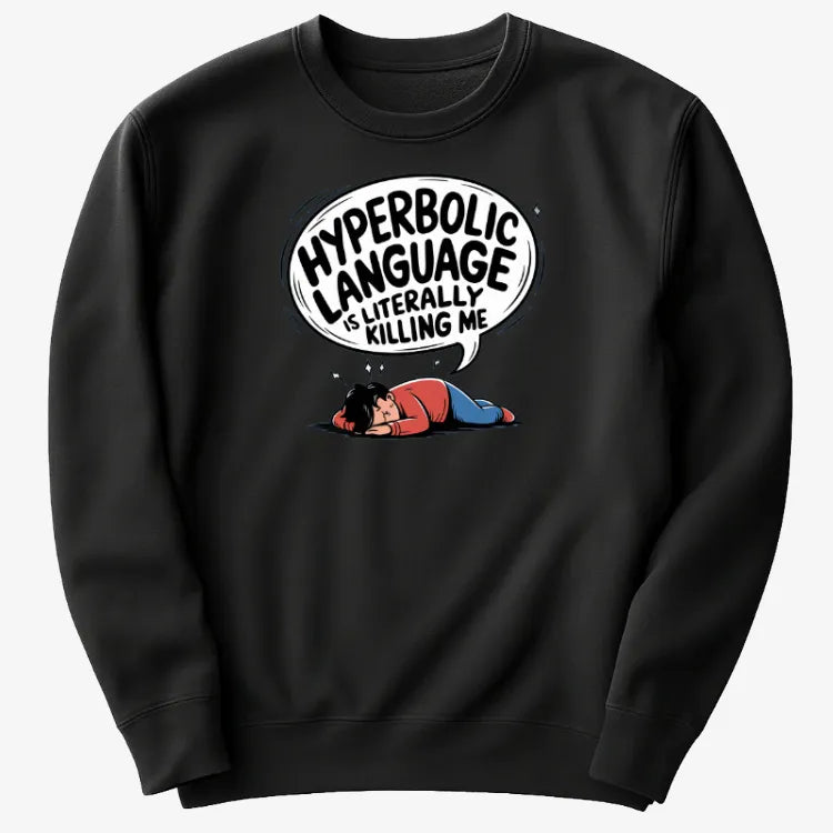 Hyperbolic Language Is Literally Killing Me