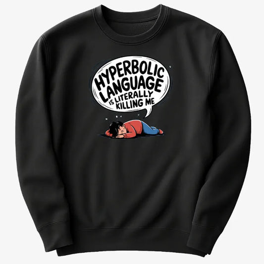 Hyperbolic Language Is Literally Killing Me