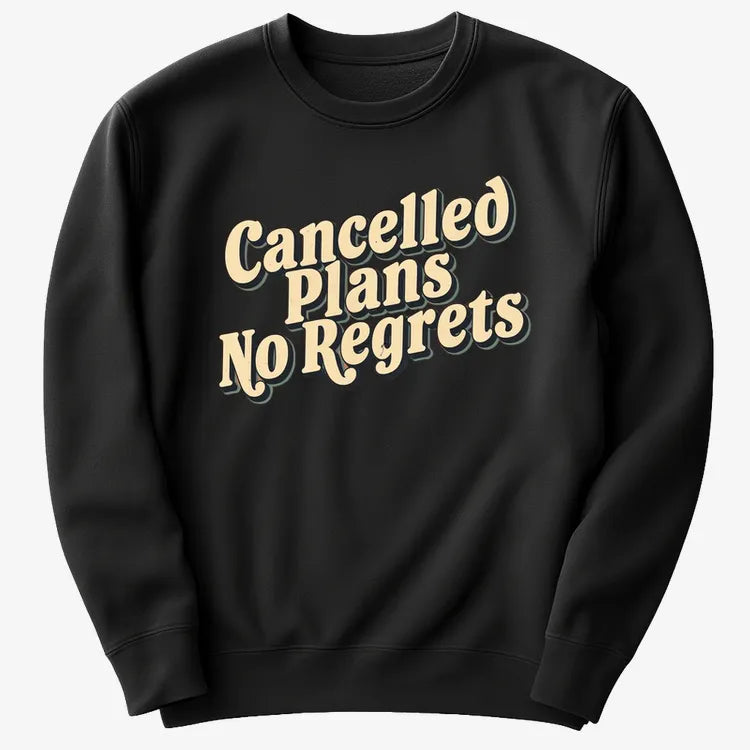 Cancelled Plans, No Regrets Tee-Sweater-Black