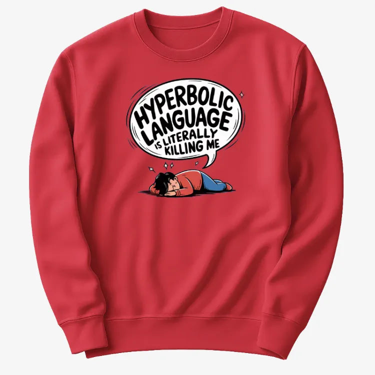 Hyperbolic Language Is Literally Killing Me