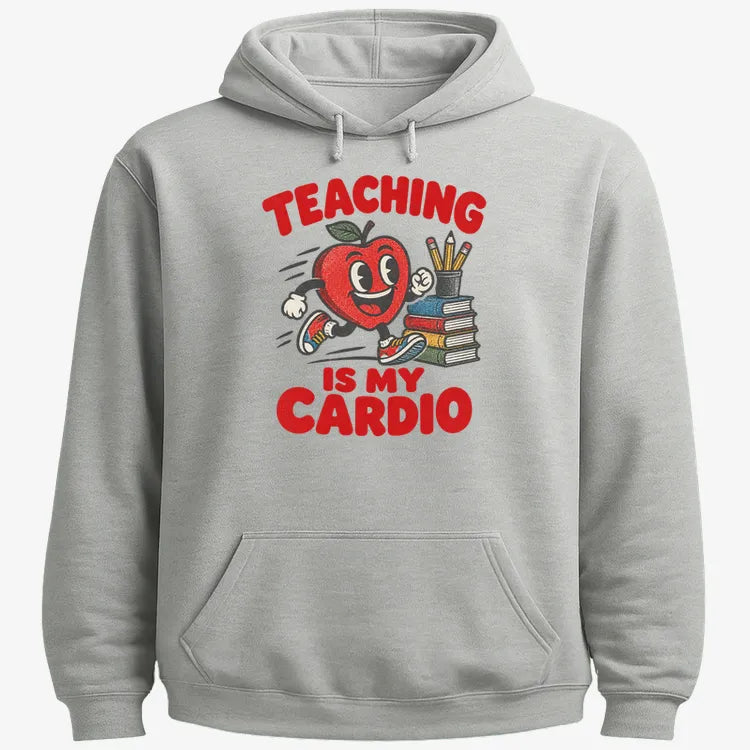 Teaching Is My Cardio-Hoodie-Gray Heather