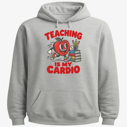 Teaching Is My Cardio-Hoodie-Gray Heather