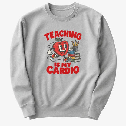 Teaching Is My Cardio-Sweatshirt-Gray Heather
