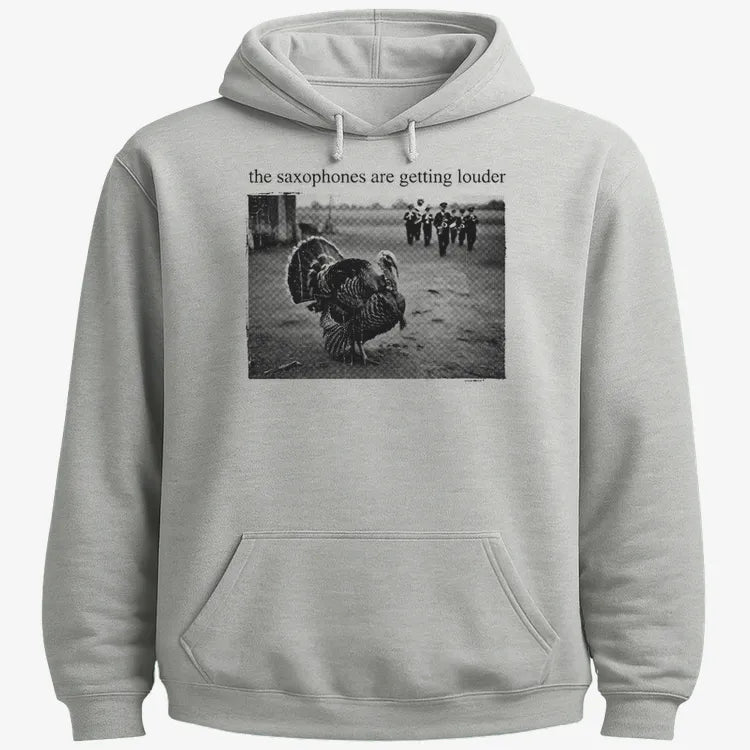 The Saxophones Are Getting Louder Funny Thanksgiving Turkey Tee-Hoodie-Gray Heather