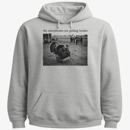 The Saxophones Are Getting Louder Funny Thanksgiving Turkey Tee-Hoodie-Gray Heather