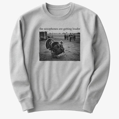 The Saxophones Are Getting Louder Funny Thanksgiving Turkey Tee-Sweatshirt-Gray Heather