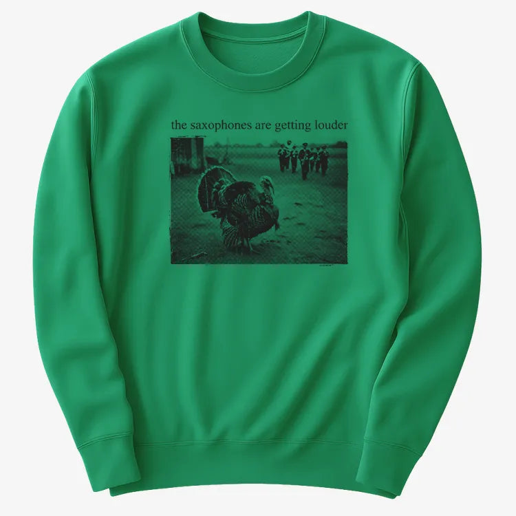 The Saxophones Are Getting Louder Funny Thanksgiving Turkey Tee-Sweatshirt-Green
