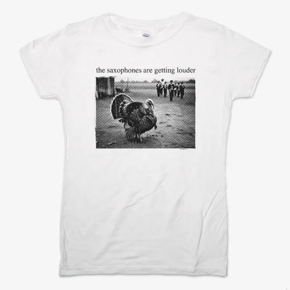 The Saxophones Are Getting Louder Funny Thanksgiving Turkey Tee-Women's T-Shirt-Snow
