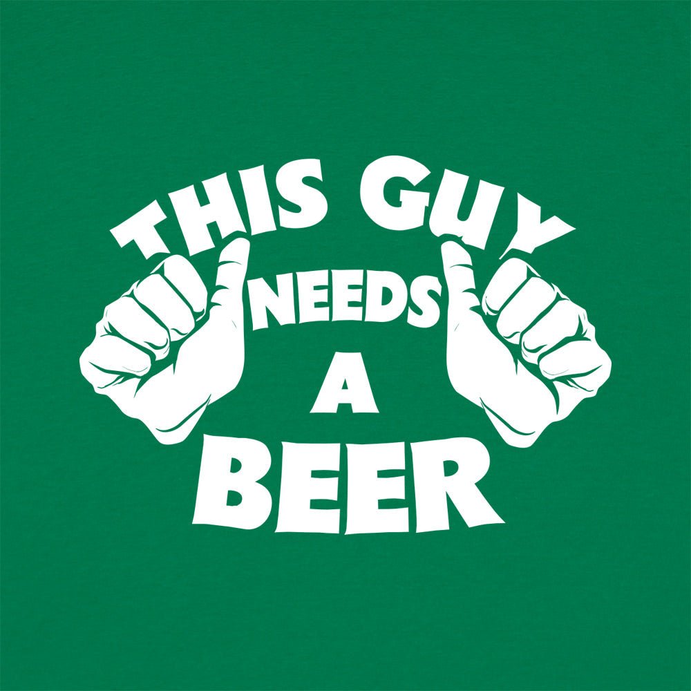This Guy Needs A Beer - 6DollarShirts